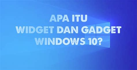 Cara Menampilkan Gadget Atau Widget Di Windows 10 Dengan Pilihan 3