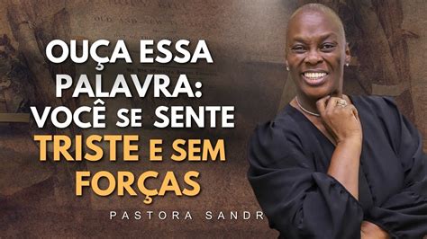 Você se sente TRISTE e sem FORÇAS Hoje Deus me usa para te trazer uma