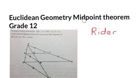 In this live grade 11 and 12 maths show we take a look at euclidean geometry. Euclidean geometry Grade 12.2 Midpoint Theorem Rider 3 ...