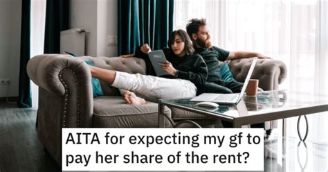 He Wants His Girlfriend To Pay Her Share Of The Rent Is He Wrong