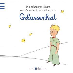 Der kleine prinz erschien erstmals im jahre 1943 in new york. „Gelassenheit - Der Kleine Prinz - Die schönsten Zitate ...