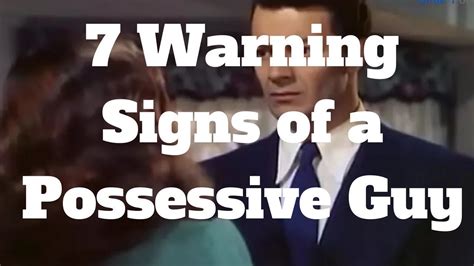 7 Warning Signs Of A Possessive Guy Possessives Warning Signs