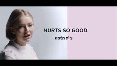 Astrid S Hurts So Good Lyrics Youtube