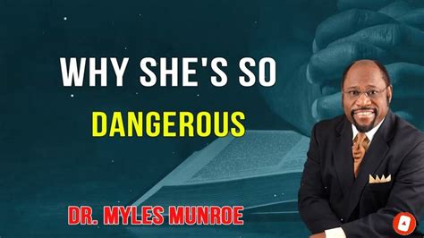 Why Shes So Dangerous By Dr Myles Munroe 2022 In 2022 Myles