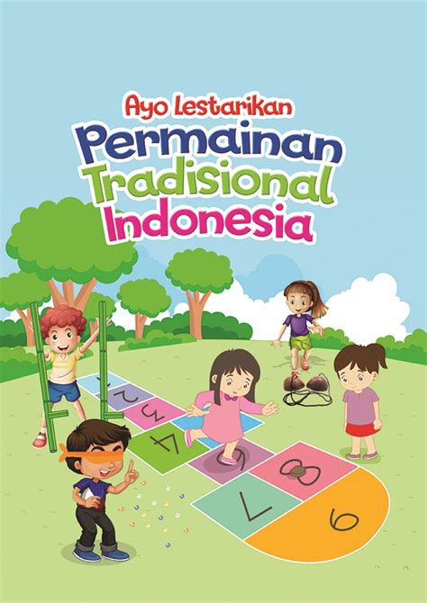 Ayo Lestarikan Permainan Tradisional Indonesia Sumber Elektronis
