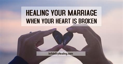 Healing Your Marriage When Your Heart Is Broken • Infidelity Healing