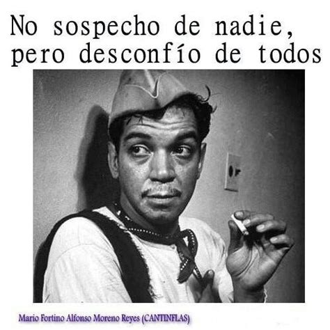 The second obligation, is to make others happy.' and 'illegitmi non carborundum. Cantinflas Quotes In English. QuotesGram