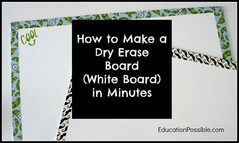 How To Make A Dry Erase Board In Minutes Educationpossible Free