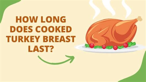 How Long Does Cooked Turkey Breast Last In The Fridge From Feast To