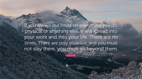 Bruce Lee Quote If You Always Put Limits On Everything You Do