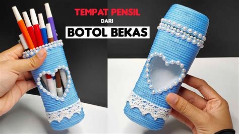 Ide Kreatif Tempat Pensil Dari Botol Plastik Bekas Kreasi Dari Botol