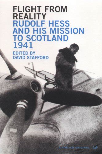 Flight From Reality Rudolf Hess And His Mission To Scotland 1941 By