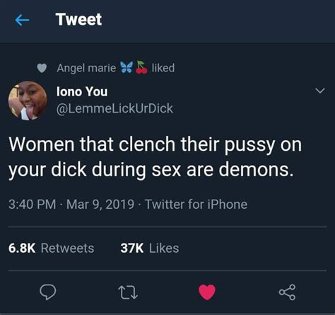 Women That Clinched Their Pussy On Your Dick During Sex Are Demons