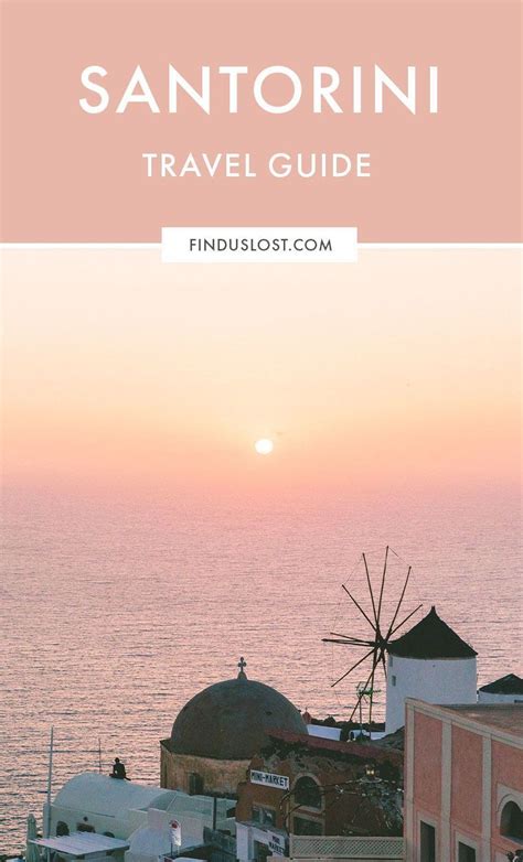 The Complete Santorini Greece Travel Guide Find Us Lost Greece