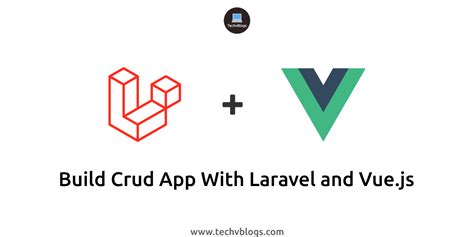 Build Crud App With Laravel And Vuejs Techvblogs