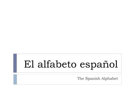Ppt El Alfabeto Español Powerpoint Presentation Free Download Id