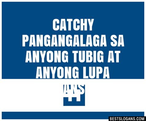 Catchy Pangangalaga Sa Anyong Tubig At Anyong Lupa Slogans 1566 The