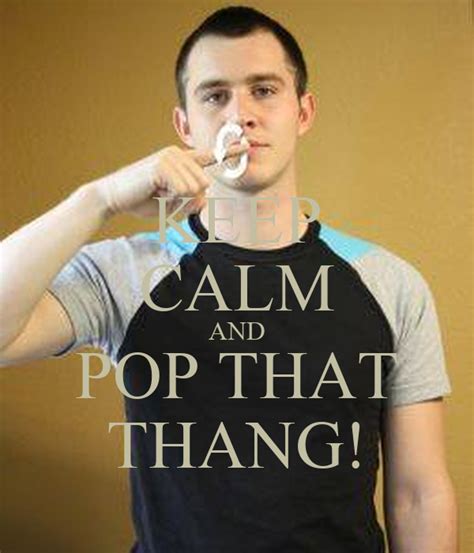 Keep Calm And Pop That Thang Keep Calm And Carry On Image Generator