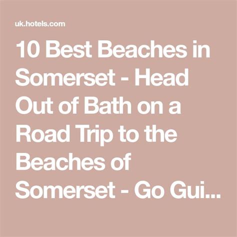 The Text Reads 10 Best Beaches In Somerset Head Out Of Bath On A Road