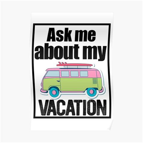 Ask Me About My Vacation Summer Vacation 4 V2 Poster By