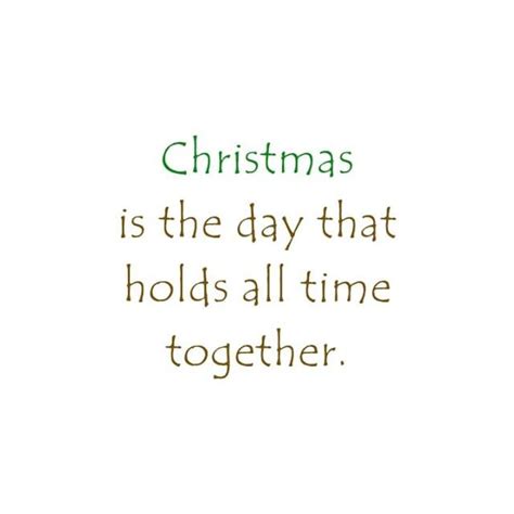 Christmas Is The Day That Holds All Time Together There Are 8 Days