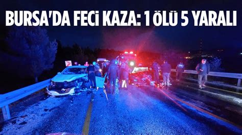 Bursa da iki otomobil çarpıştı 1 ölü 5 yaralı