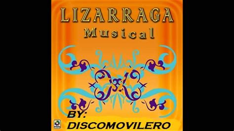 Lizarraga Musical El Viajecito Youtube