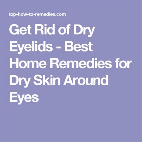 Get Rid Of Dry Eyelids Best Home Remedies For Dry Skin Around Eyes