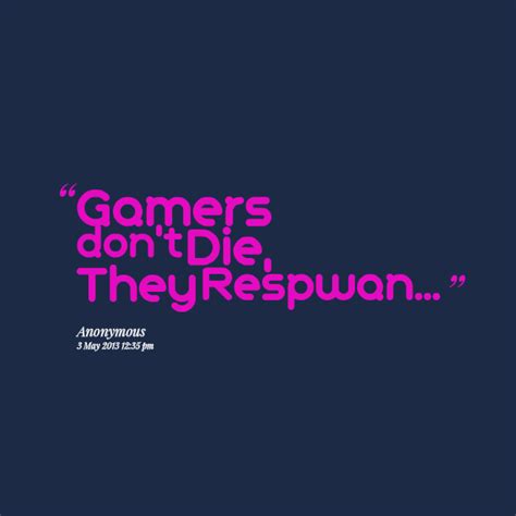 Cool Gamer Quotes Quotesgram