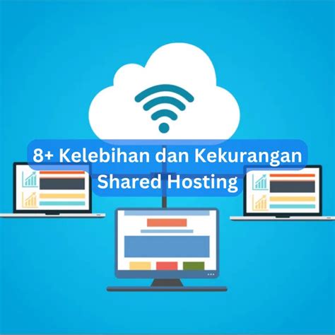 8 Kelebihan Dan Kekurangan Shared Hosting