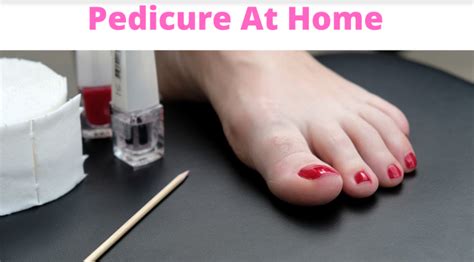 How To Do A Pedicure At Home In 5 Easy Steps