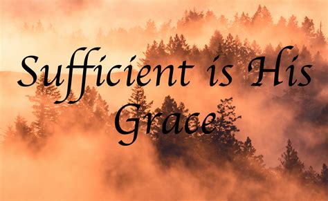 Sufficient Is His Grace Living The Truth