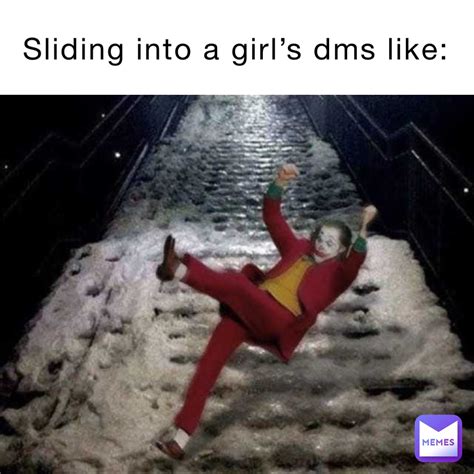 Sliding Into A Girls Dms Like Text Here Tyle9 Memes