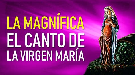 La MagnÍfica El Canto De La Virgen María Youtube
