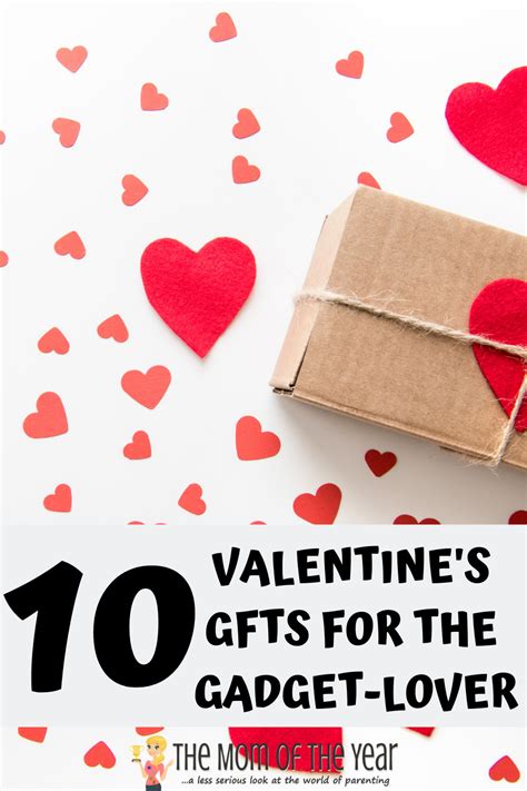10 Valentines Day Ts For A Gadget Lover The Mom Of The Year