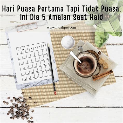 Puasa Hari Pertama Tapi Tidak Puasa, Ini Dia 5 Amalan Saat Haid