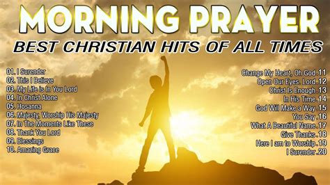 Top Morning Worship Songs For Prayers Powerful Morning Worship Songs To Lift Your Soul