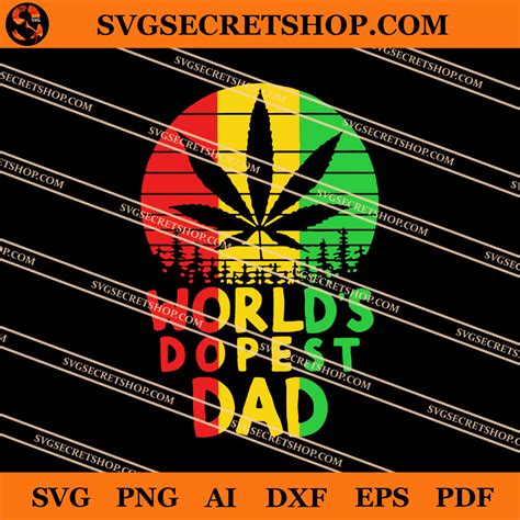 Cannabis Worlds Dopest Dad Svg Dopest Dad Svg Svg Secret Shop