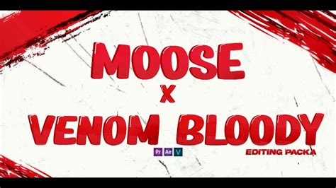 Moose X Bloody X Venom Editing Pack Payhip