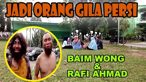 Jadi Orang Gila Persi Baim Wong Rafi Ahmad Prank Indonesia Youtube