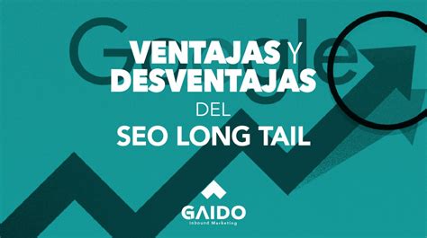 Seo Long Tail Qué Es Y Cómo Aplicarlo Gaido Inbound Marketing