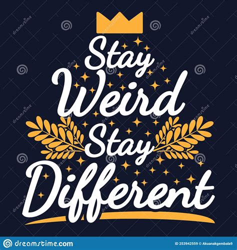 Stay Weird Stay Different Motivation Typography Quote Design Stock