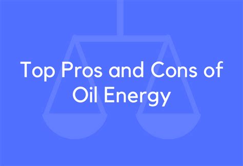 The Pros And Cons Of Petroleum Energy