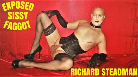Exposed Sissy Faggot Richard Steadman Crossdresserhub
