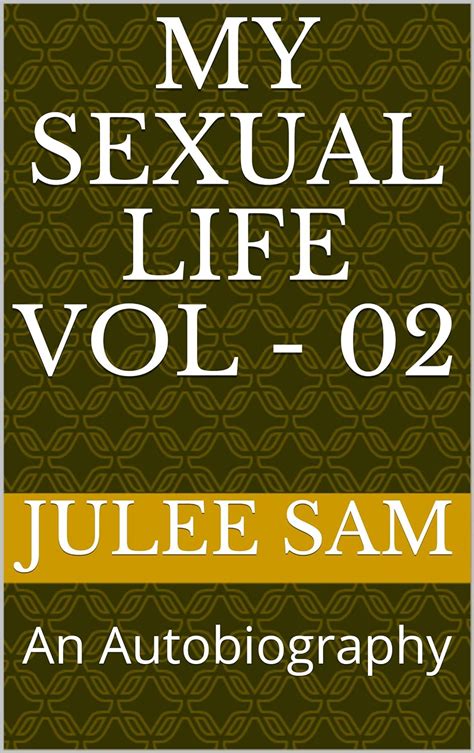 my sexual life vol 02 an autobiography kindle edition by sam julee literature and fiction