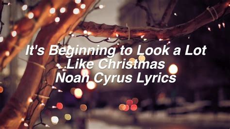 It S Beginning To Look A Lot Like Christmas Noah Cyrus Lyrics Youtube