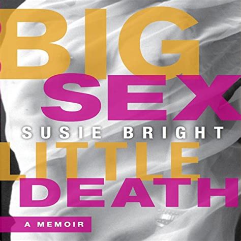 Big Sex Little Death A Memoir Audible Audio Edition Susie Bright