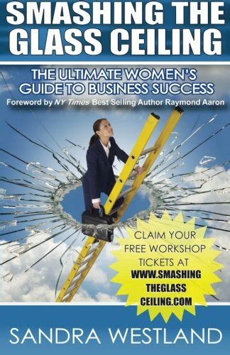 Smashing The Glass Ceiling The Ultimate Womens Guide To By Westland Sandra 9781492256854