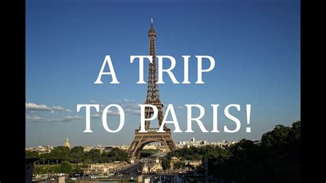 A Trip To Paris Youtube