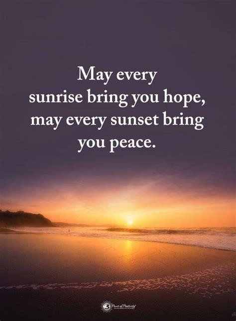 May Every Sunrise Bring You Hope May Every Sunset Bring You Peace As